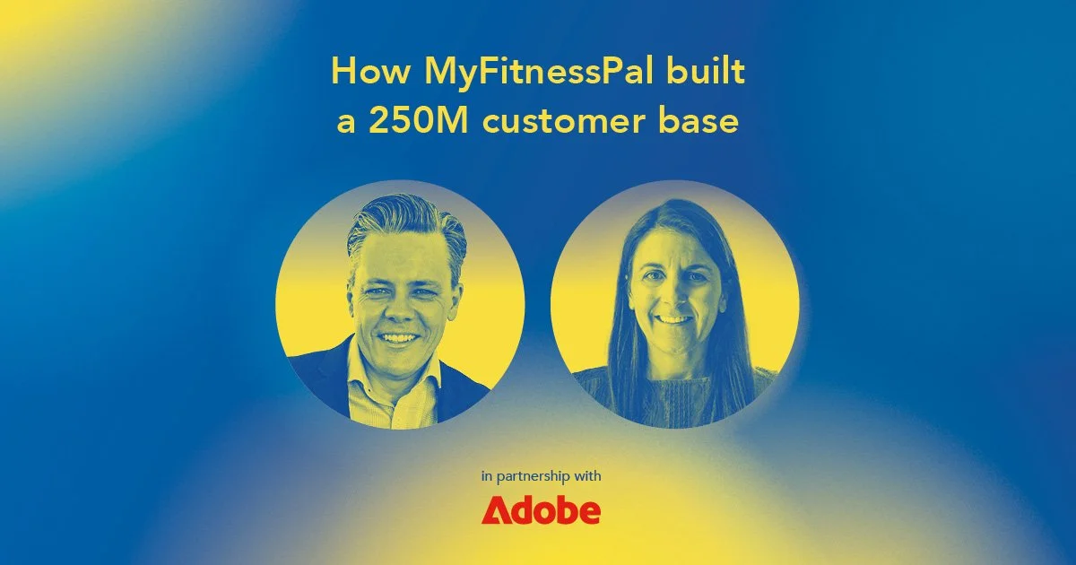 How MyFitnessPal built a 250M customer base&nbsp;