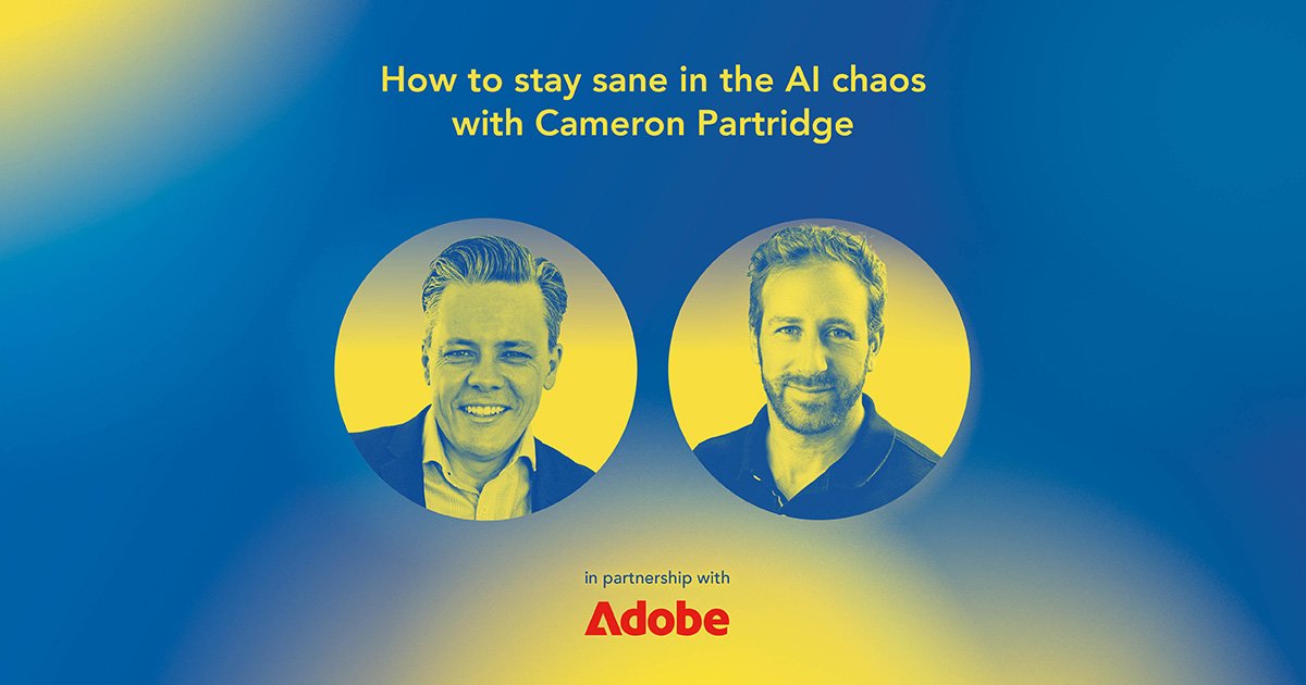 How to stay sane in the AI chaos with Cameron Partridge&nbsp;&nbsp;