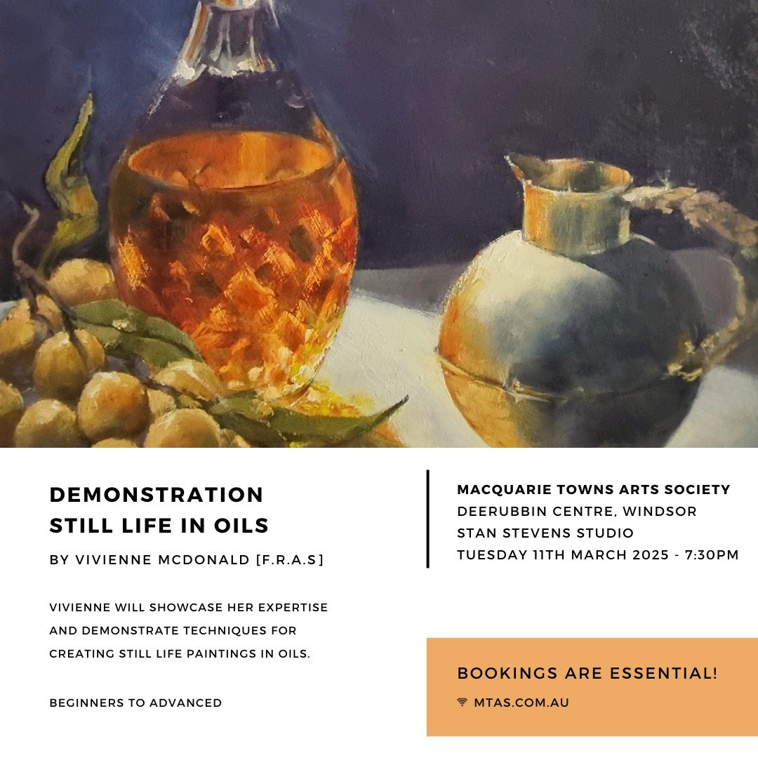 DEMONSTRATION OF STILL LIFE IN OILS | MACQUARIE TOWNS ARTS SOCIETY | TUESDAY 11TH MARCH 2025.

Vivienne will demonstrate in her style of impressionist painting and discuss composition, tone, light, shape, colour &amp; the oil painting process.

With 