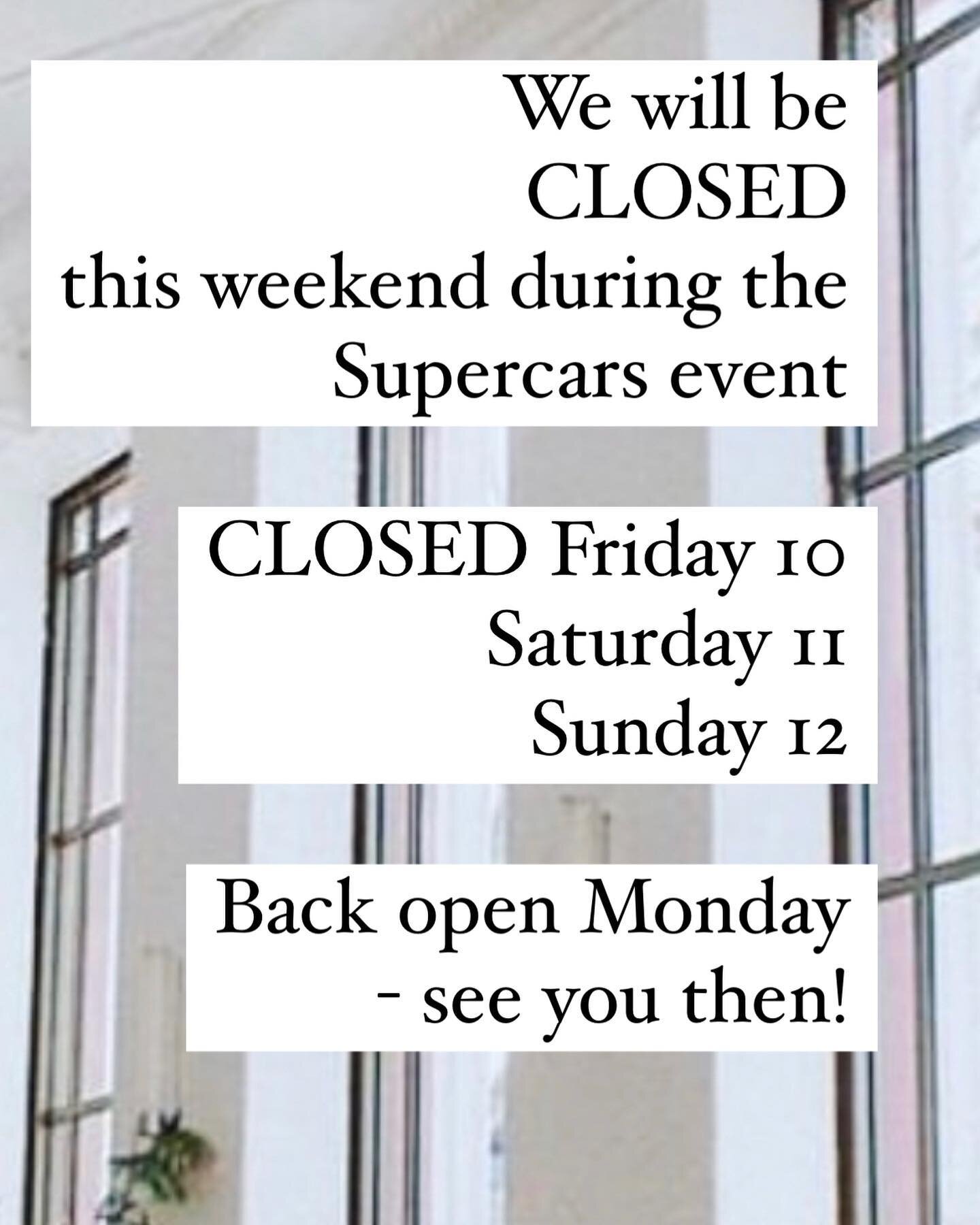 Unfortunately we&rsquo;ll be closed this weekend during the Supercars event.

Back on Monday morning. Look forward to the race being over and seeing you all then!