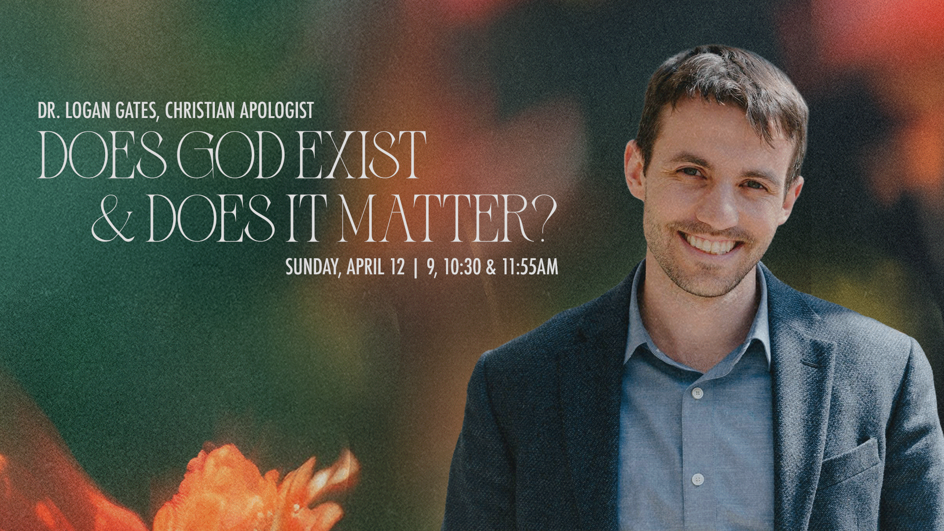 Dr. Logan Gates: Does God Exist &amp; Does It Matter?
