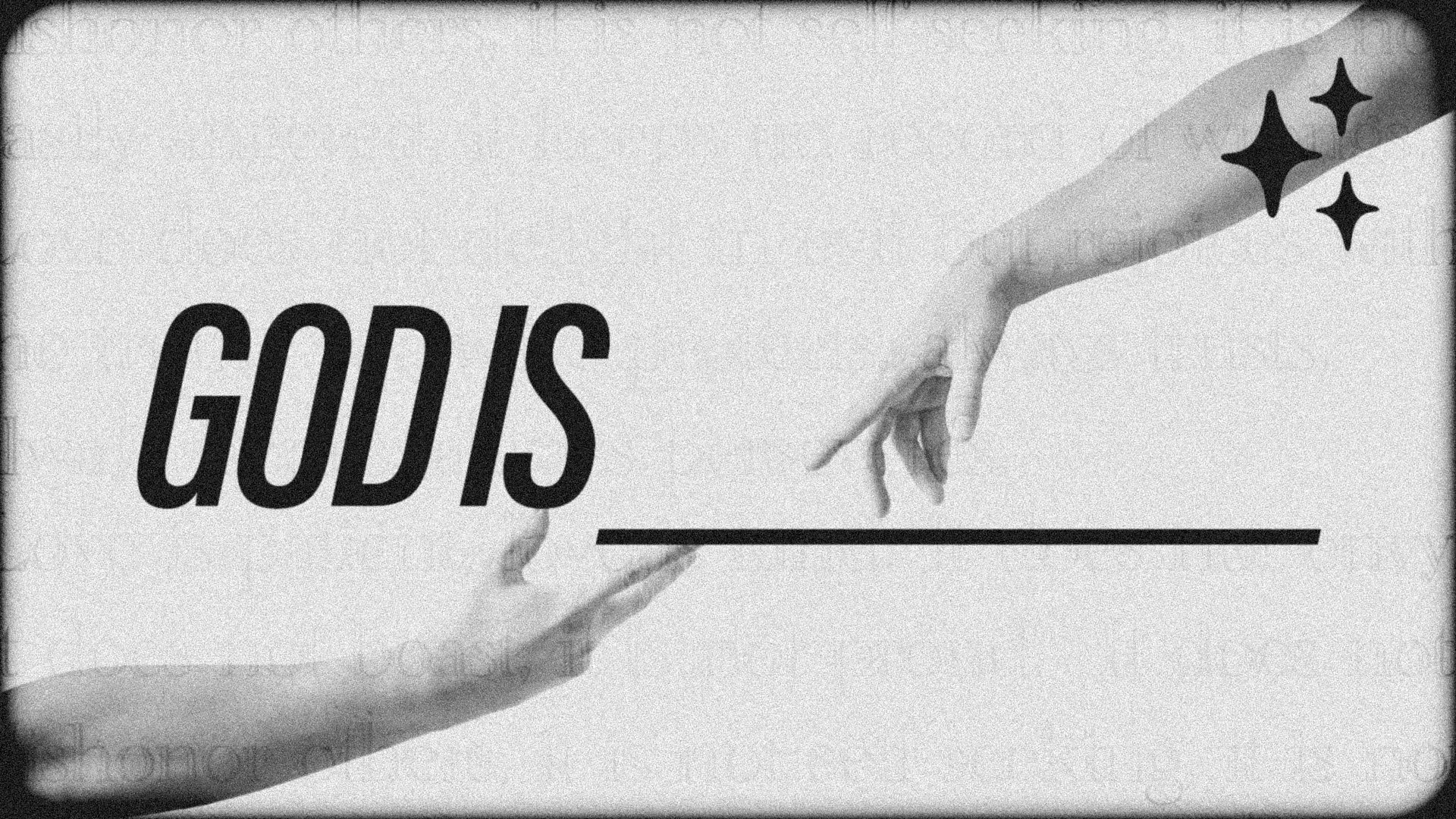 God Is... 12/8/25  // 4 Part Series