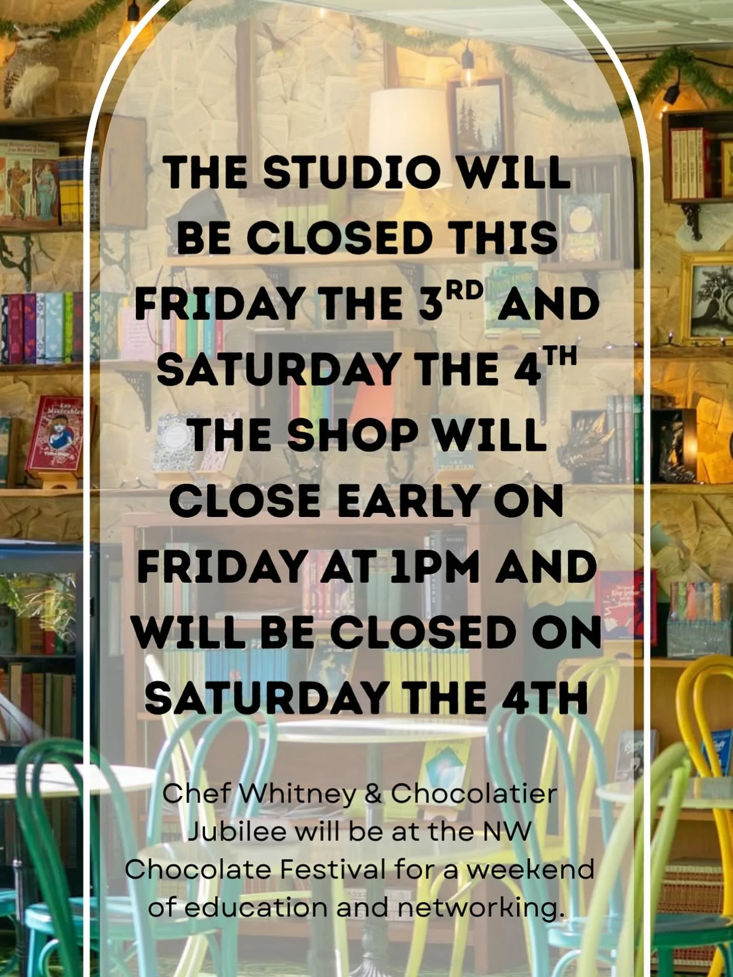 📣 IMPORTANT ANNOUNCEMENT!

Jubilee and I are headed to the NW Chocolate Festival this weekend and there will be some changes in our shop hours. 

Friday:
Studio CLOSED
Shop closing at 1pm

Saturday:
Studio CLOSED
Shop CLOSED

Sorry for the inconveni
