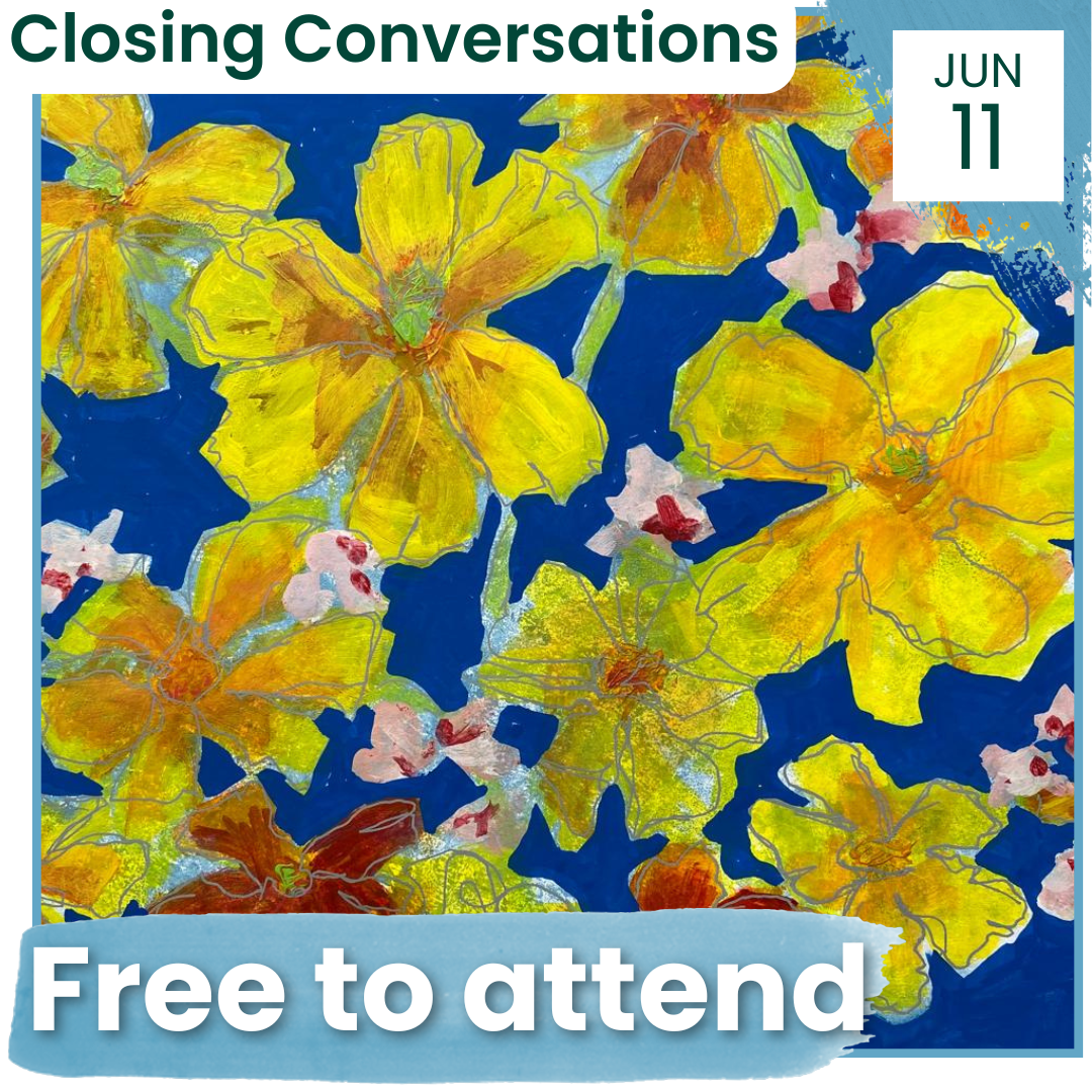 Flourish - The Vibrancy and Flow of Life Exhibition - Closing Conversations