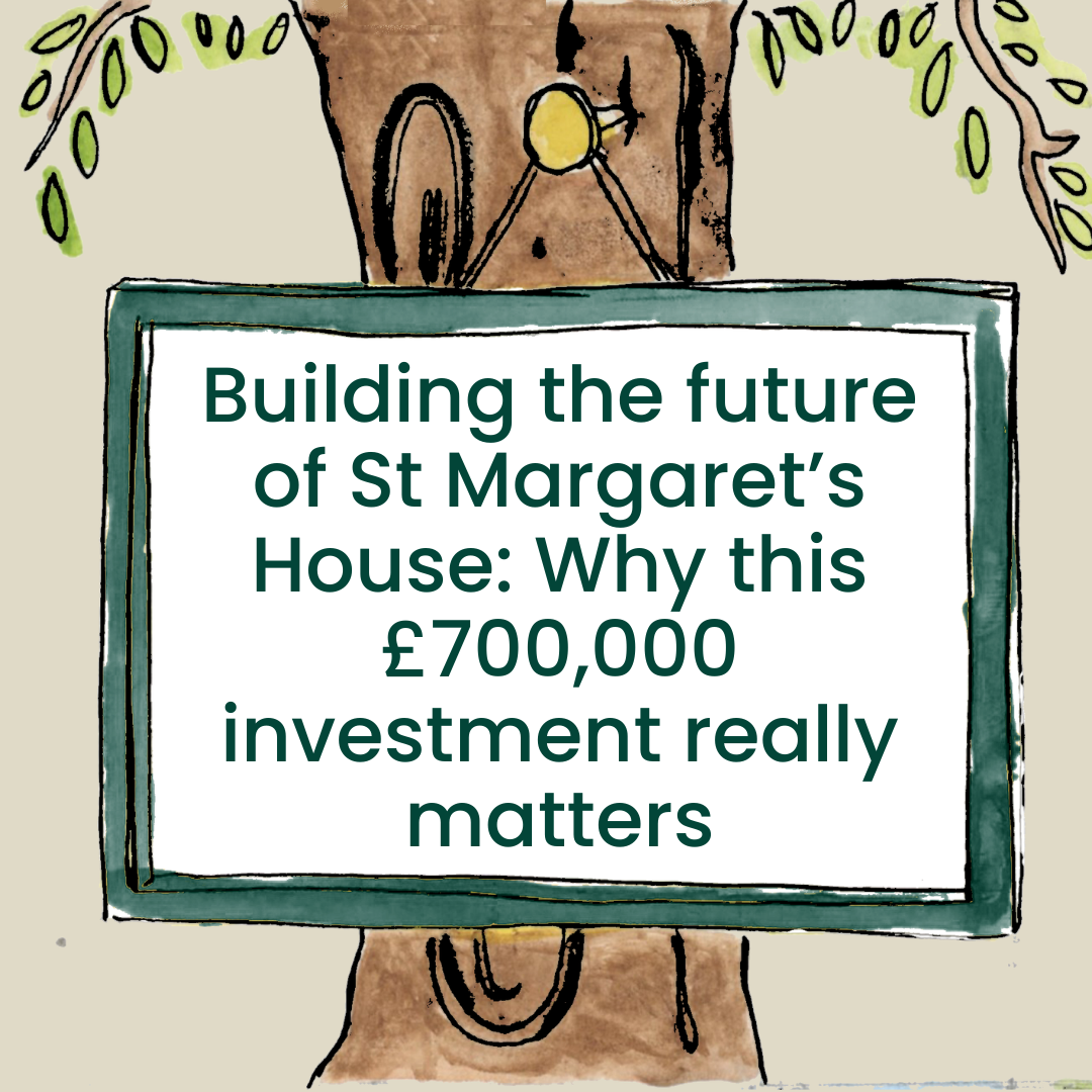 Building the future of St Margaret’s House: Why this £700,000 investment really matters