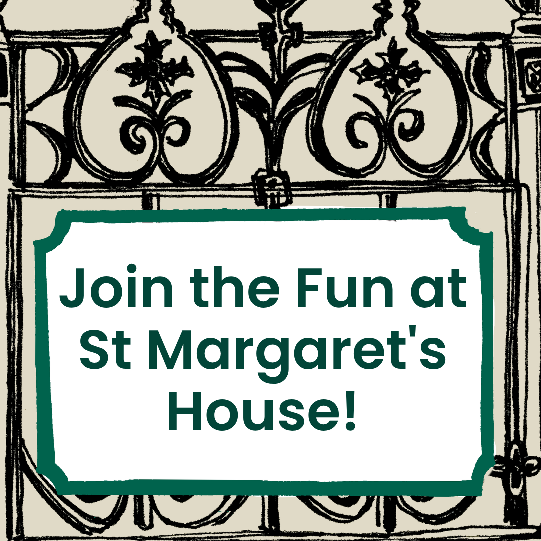 Check out what's happening at St Margaret's House