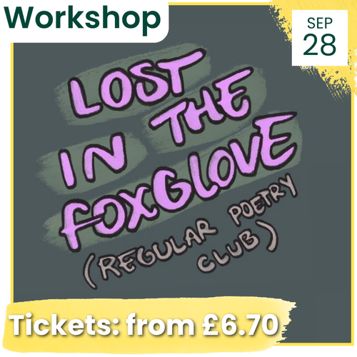Regular Poetry Club: Lost in the Foxglove | St. Margaret's House | A home for Creative Health in Bethnal Green, East London
