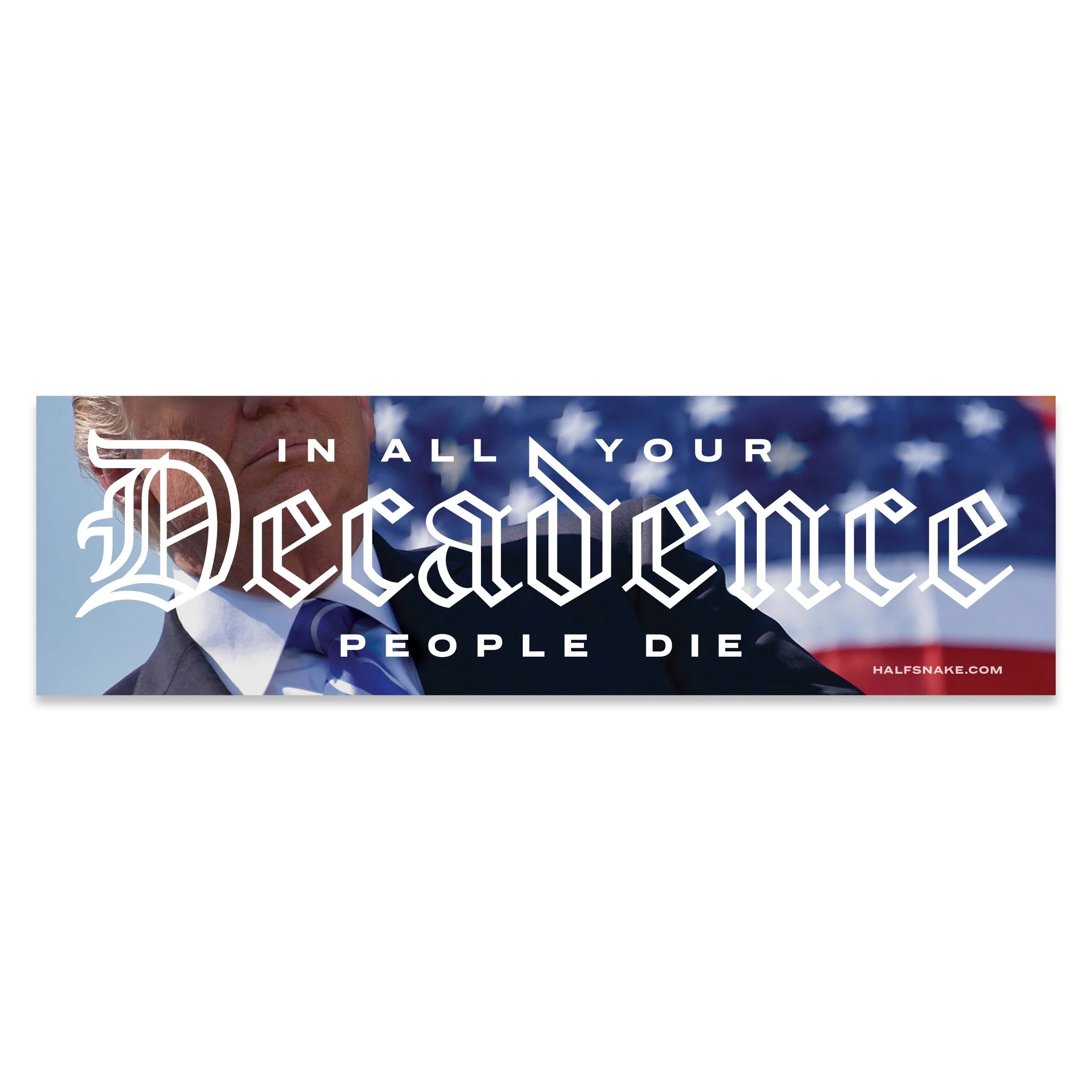 "In All Your Decadence, People Die" Sticker