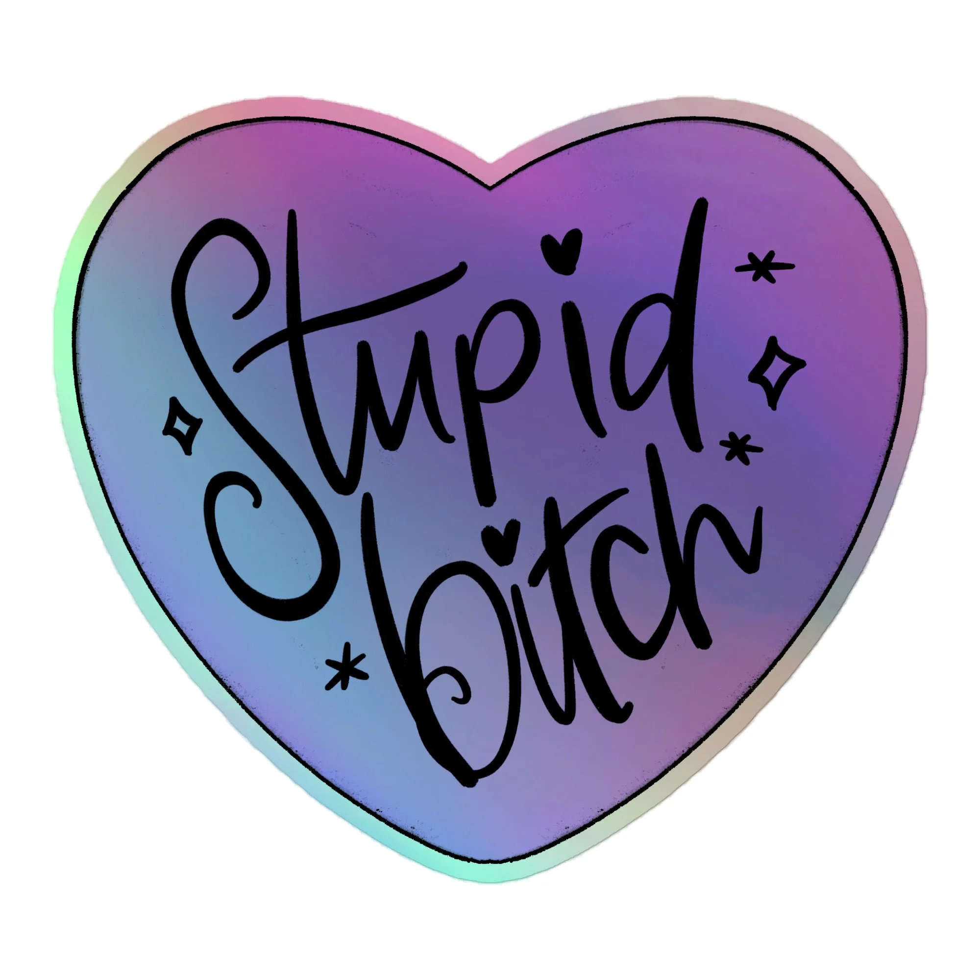 Stupid Bitch [Purple] Holographic Sticker