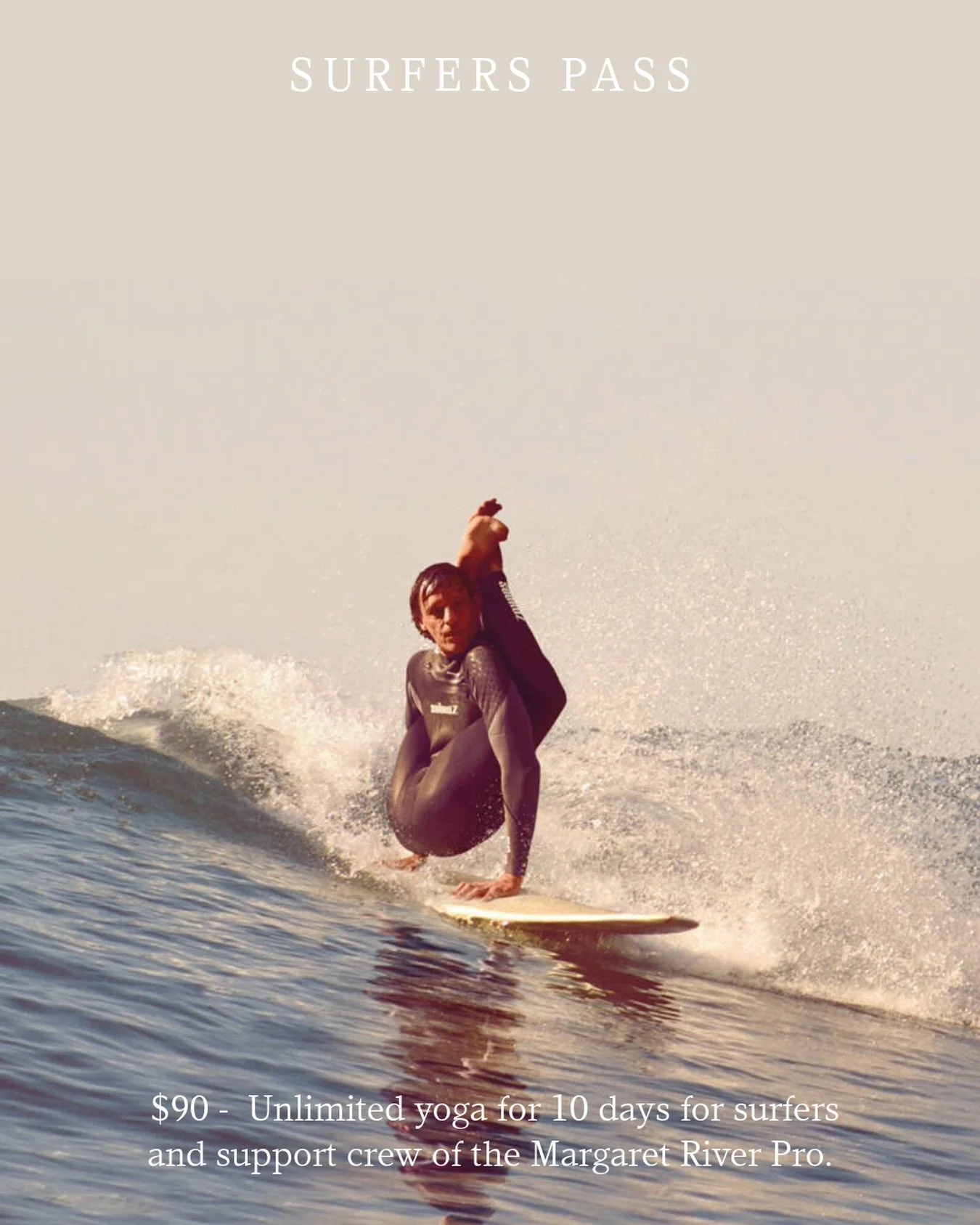 Ride the waves, then reset 🌊

We&rsquo;ve got something special for the crew of the Margaret River Pro &mdash; the SURFERS PASS
$90 for unlimited yoga for 10 days (April 16&ndash;26).

Move, recover, and recharge with sessions designed to support yo