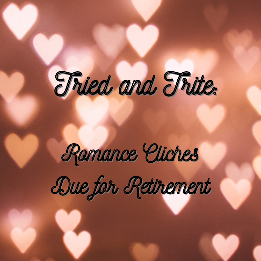 Tried &amp; Trite: Romance Cliches Due for Retirement