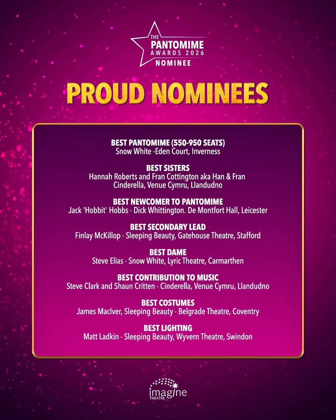 AWARDS DAY!
The UK Pantomime Awards are an opportunity for the industry to come together to celebrate the wonderful world of pantomime.
We are very proud of everyone who was involved in our 2025/26 panto season and would like to wish our nominees the