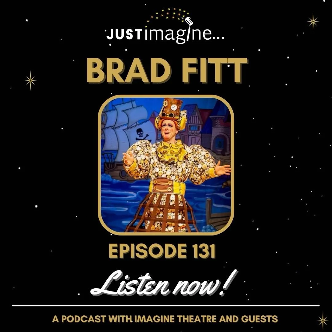 🎭 NEW PODCAST EPISODE 🎭

Episode 131 of the Just Imagine Podcast is out now!

This time, Martin Ballard is joined by pantomime writer, producer, director and dame Brad Fitt for a fascinating conversation about a life spent in theatre and pantomime.