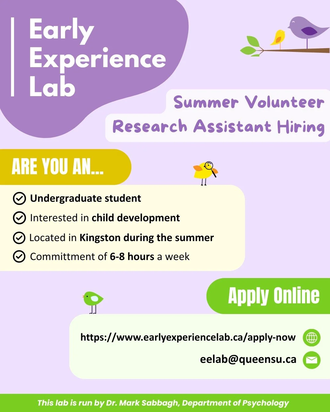 The Early Experience Lab at Queen&rsquo;s University is looking for summer volunteer research assistants for the months of May to August! Undergraduate students in the Early Experience Lab help with recruiting new families, running study appointments