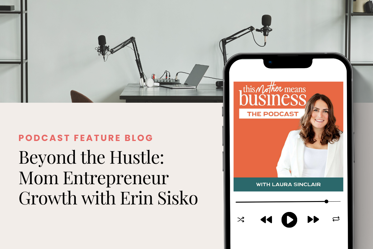 Beyond the Hustle: Mom Entrepreneur Growth with Erin Sisko