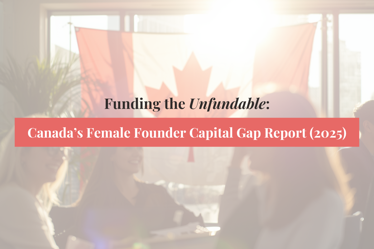 The Real Reason Canadian Women Entrepreneurs Struggle to Access Funding