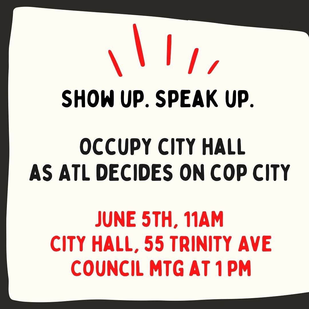 June 5th 11am at #CityHall. Atlanta City Council will vote on #CopCity. Be there. Bring a friend.

#allDAYerDAY @atlcouncil #atl #Atlanta @communitymovementbuilders @belovedcommune @atlpresscollective @capitalb_atl @saveweelaunee @neighborsofgreshamp