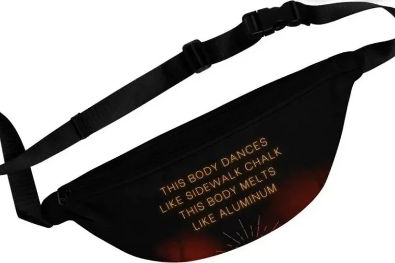 "This body dances" fannypack - an ode to the poem "fire season"