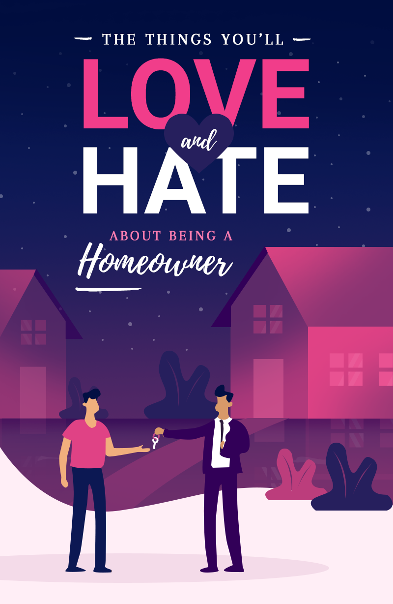The Things You'll Love and Hate About Being A Homeowner