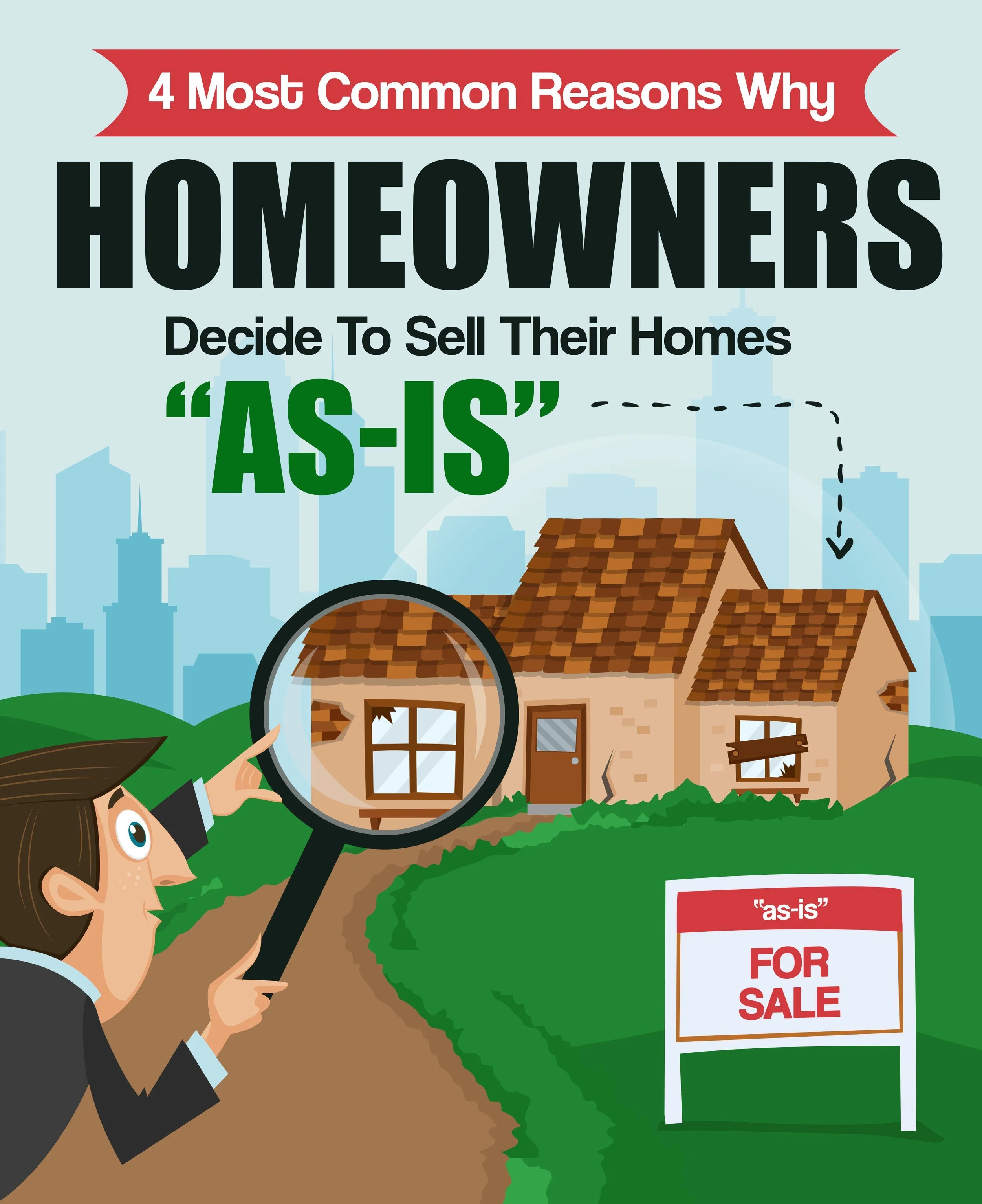 4 Reasons Why Homeowners Decide To Sell Their Homes "As Is"