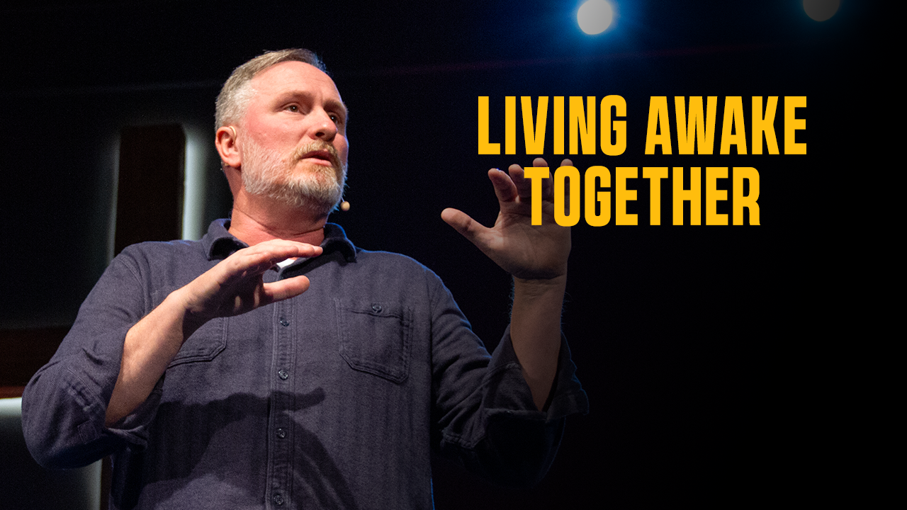 Living Awake Together | Todd Nighswonger