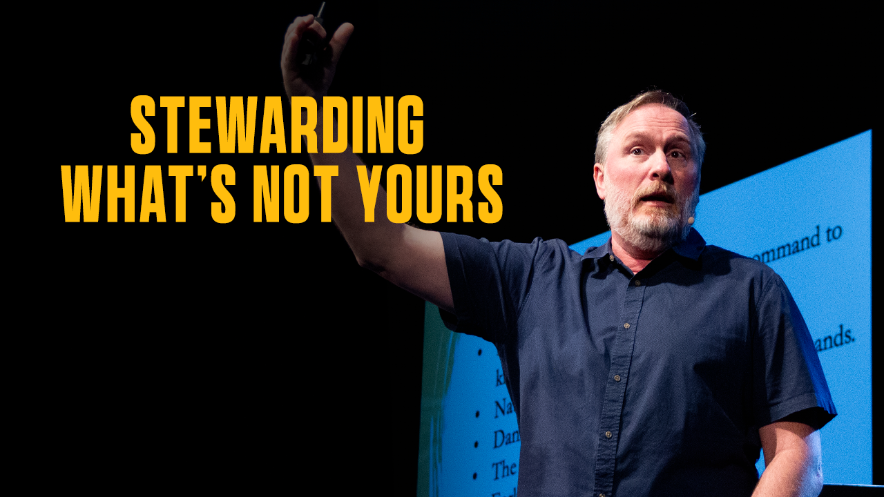 Stewarding What's Not Yours, Pt. 3 | Todd Nighswonger