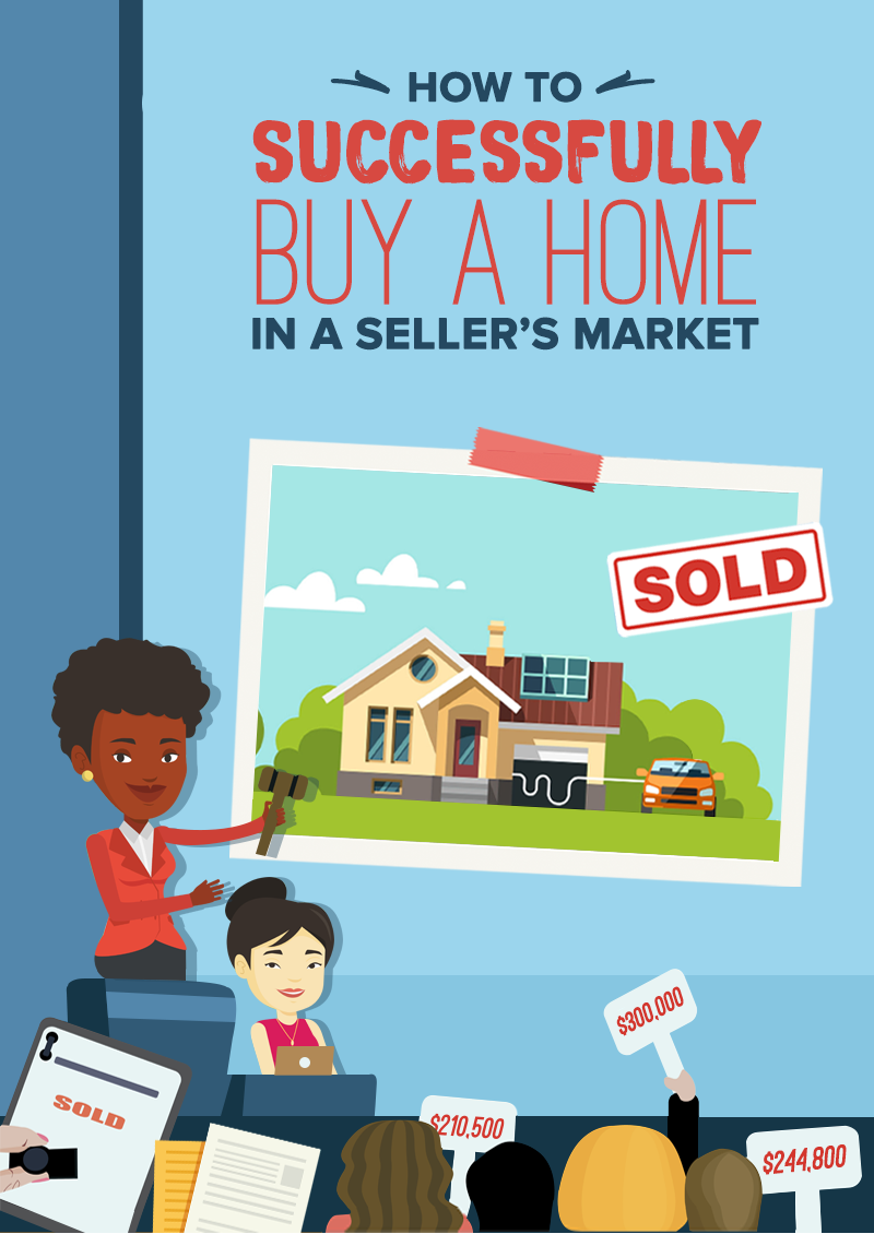 How To Successfully Buy A Home In A Seller's Market