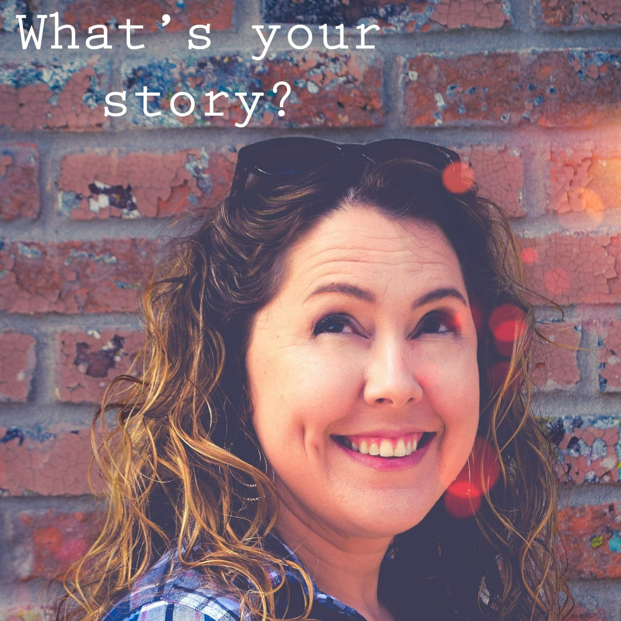 What’s your story?