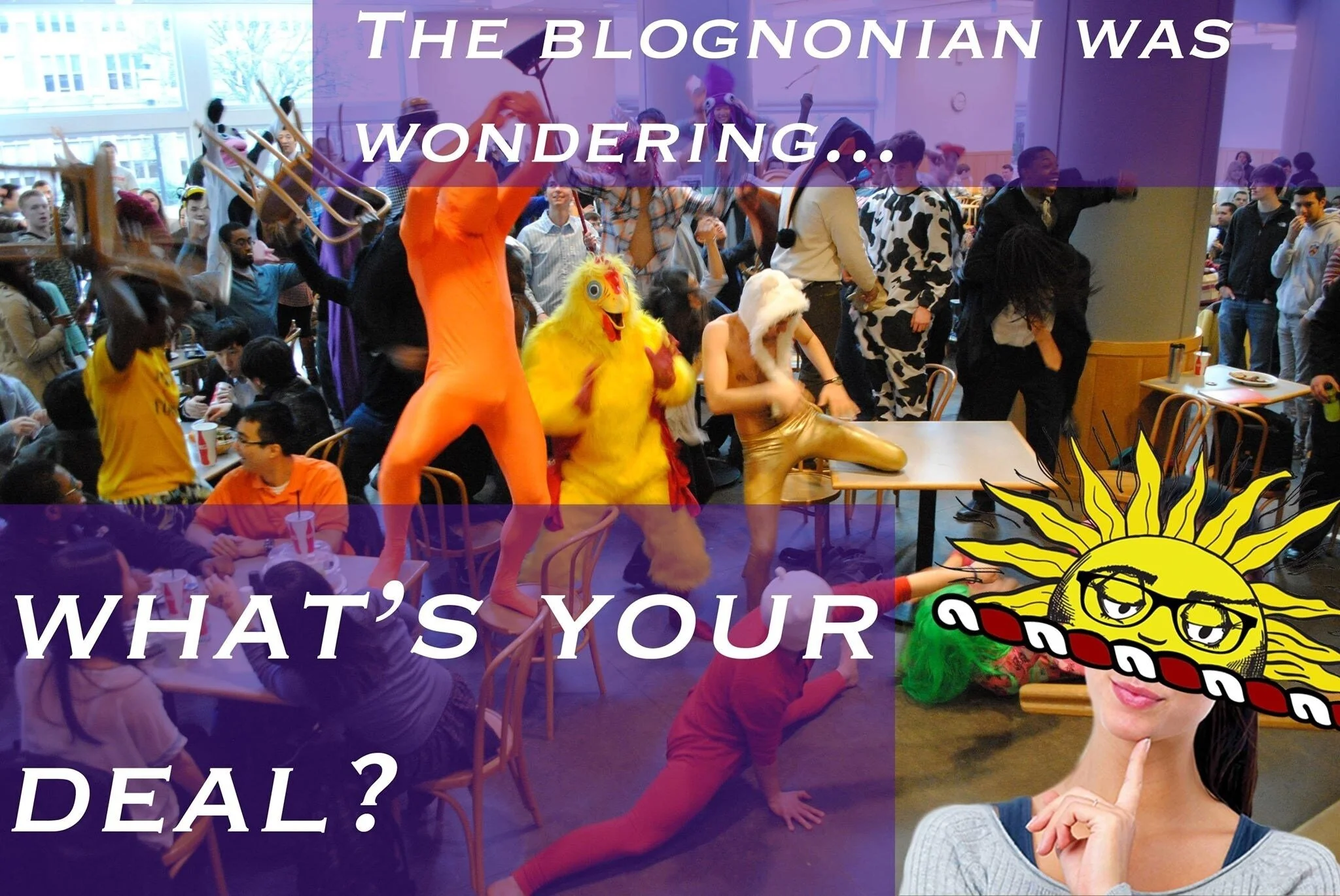 The Blognonian Presents: What's Your Deal?