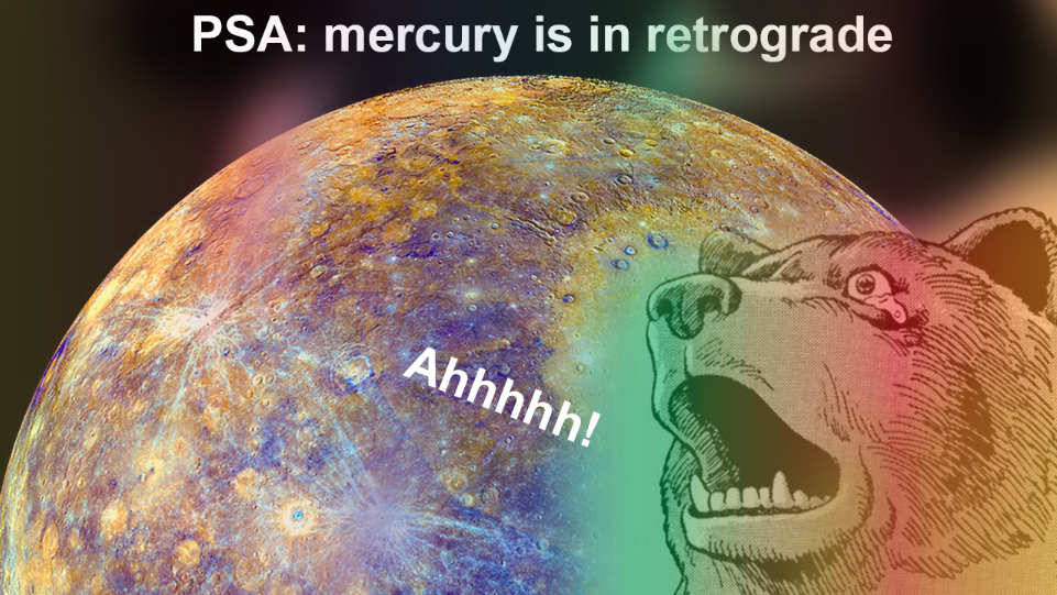 How to survive Mercury in retrograde @ Brown