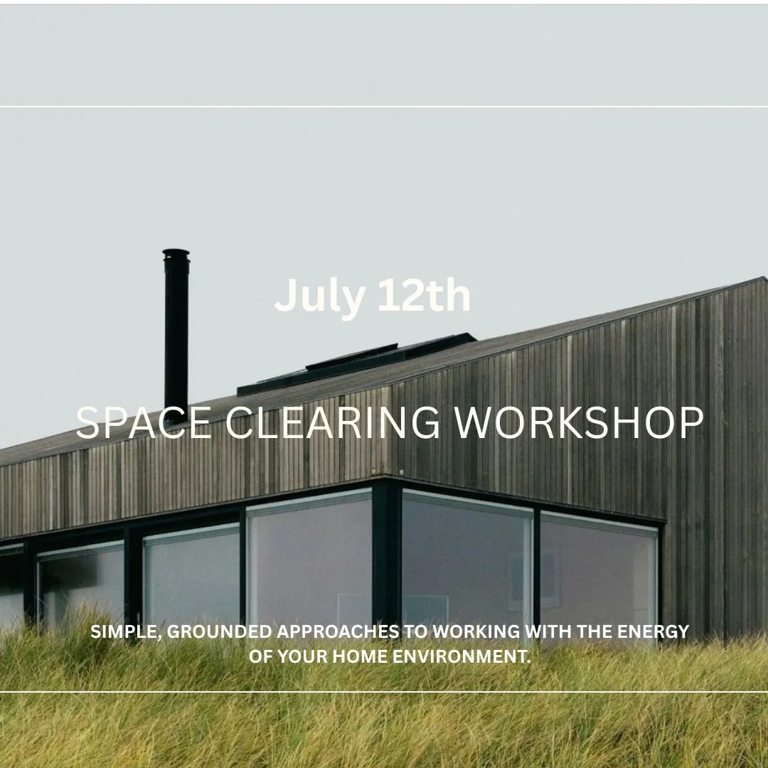 SPACE CLEARING WORKSHOP

Simple, grounded approaches to working with the energy of your home environment.

This one-day workshop offers a practical and experiential introduction to space clearing. Together, we will explore how the spaces we live in c