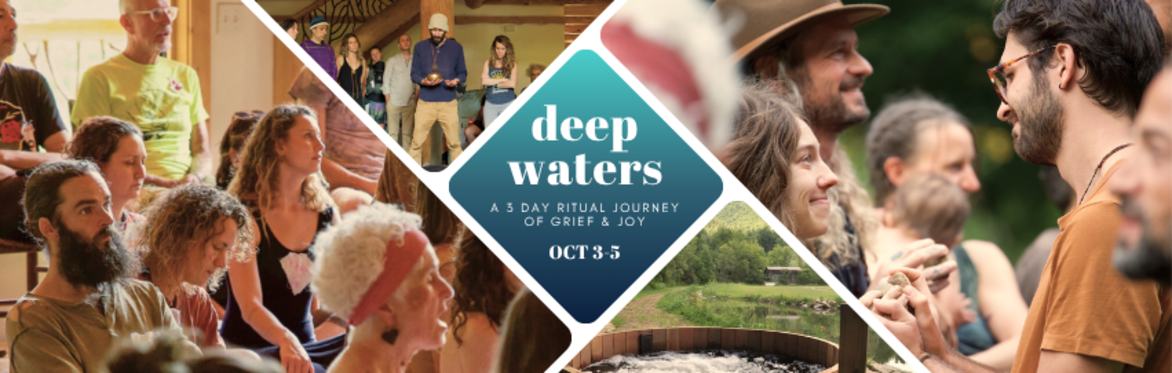 Deep Waters: A Ritual Journey of Grief & Joy