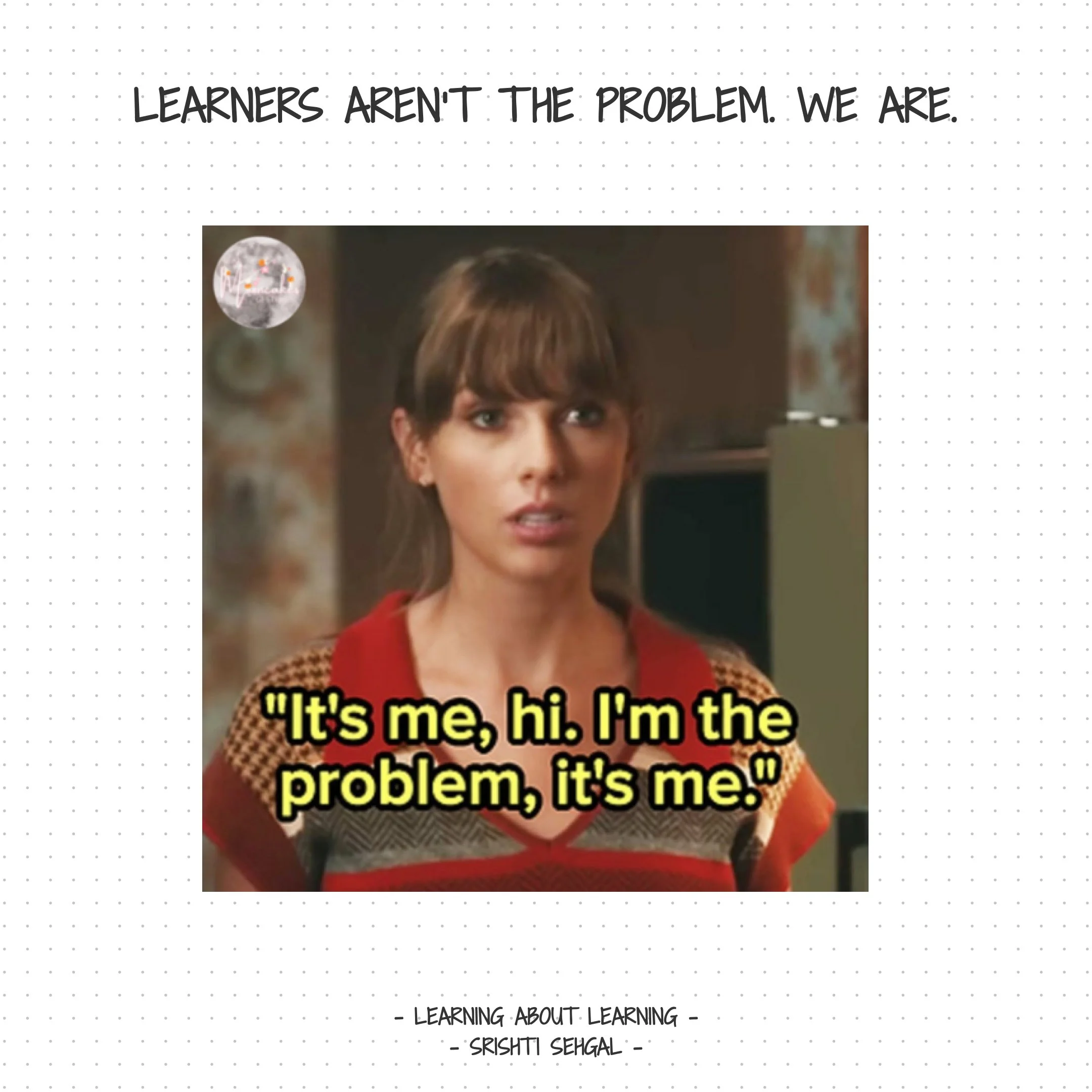 Learners aren't the problem. We are.