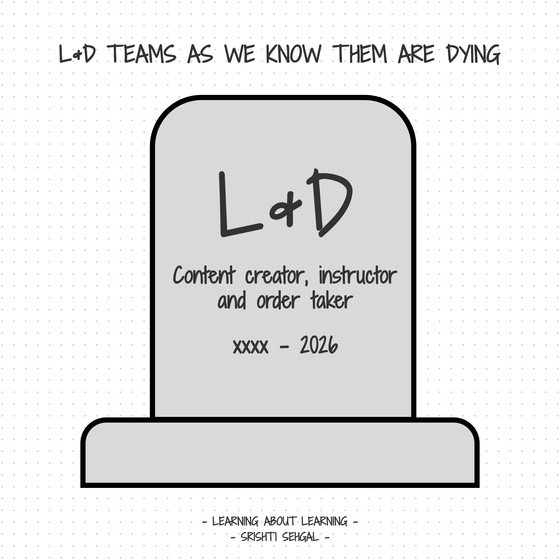 L&amp;D teams as we know them are dying.