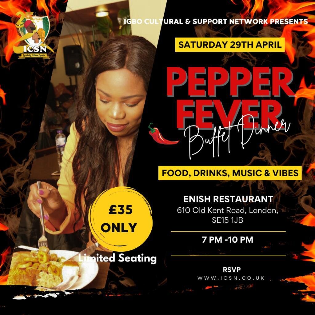 ICSN presents 
Pepper Fever: The buffet dinner🍽️
- Meet Igbo people 🤝🏾
- Socialise 👩🏾&zwj;🤝&zwj;👨🏾💃🏾🕺🏾
- Most importantly... enjoy the buffet 😋🍚🍴🍱🍣🍛🥙🐔

Come and hang out with your fellow fun-loving Igbo people, sit down, and enjoy