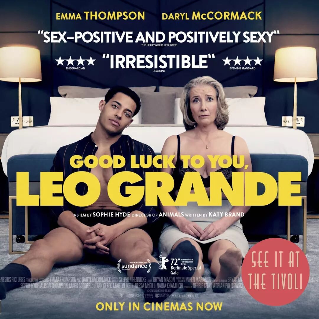 &quot;Good Luck To You, Leo Grande&quot; starring the fabulous Emma Thompson starts at The Tivoli this week!!!
​
​Starting Thursday at 10:30am with more sessions to come! (watch this space)