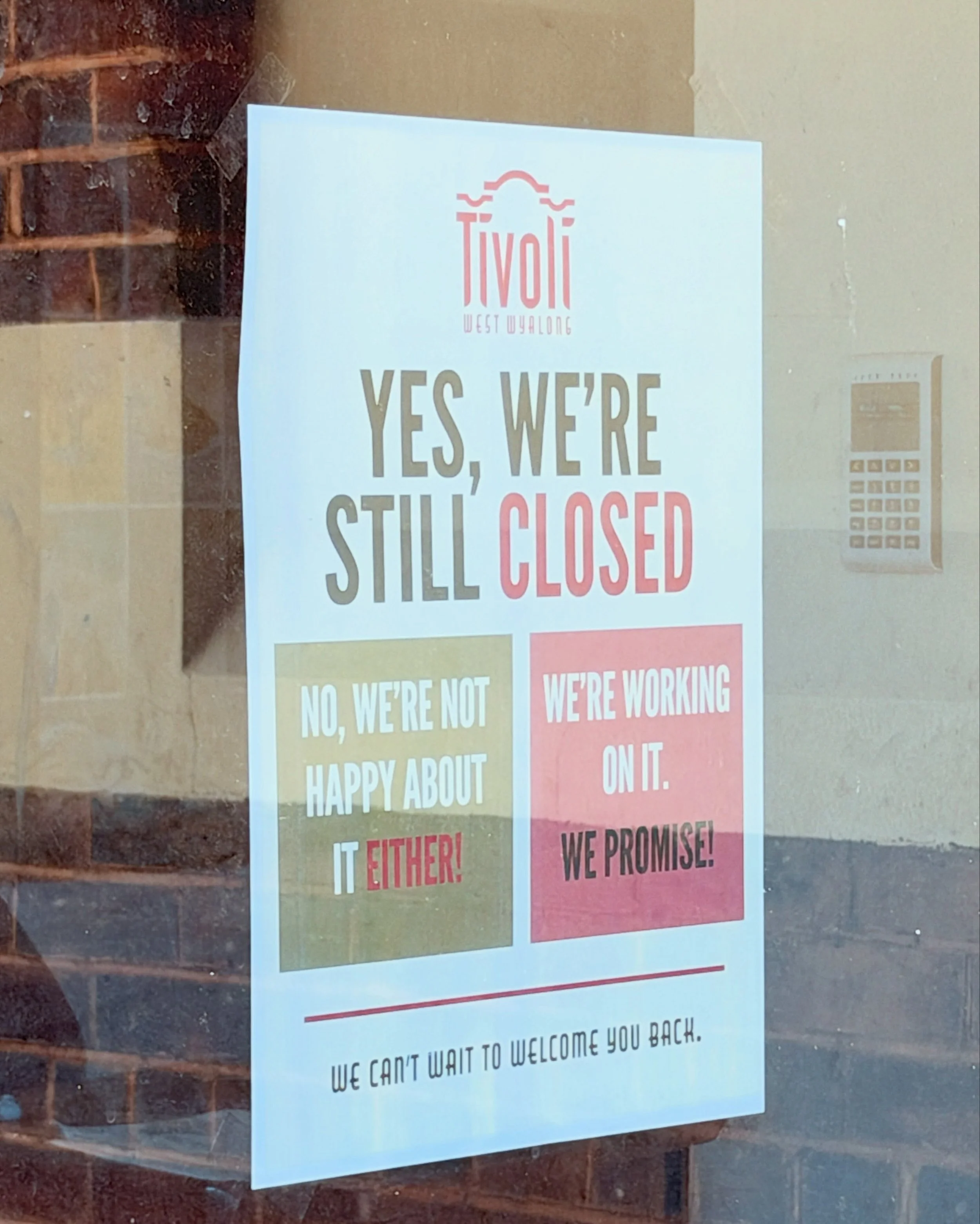 There&rsquo;s a new sign on the Tivoli&rsquo;s front door today, and we think it pretty much sums up how we&rsquo;re feeling!

If we had a dollar for every time someone asked us when the Tivoli is reopening, we&rsquo;d probably have enough to build a