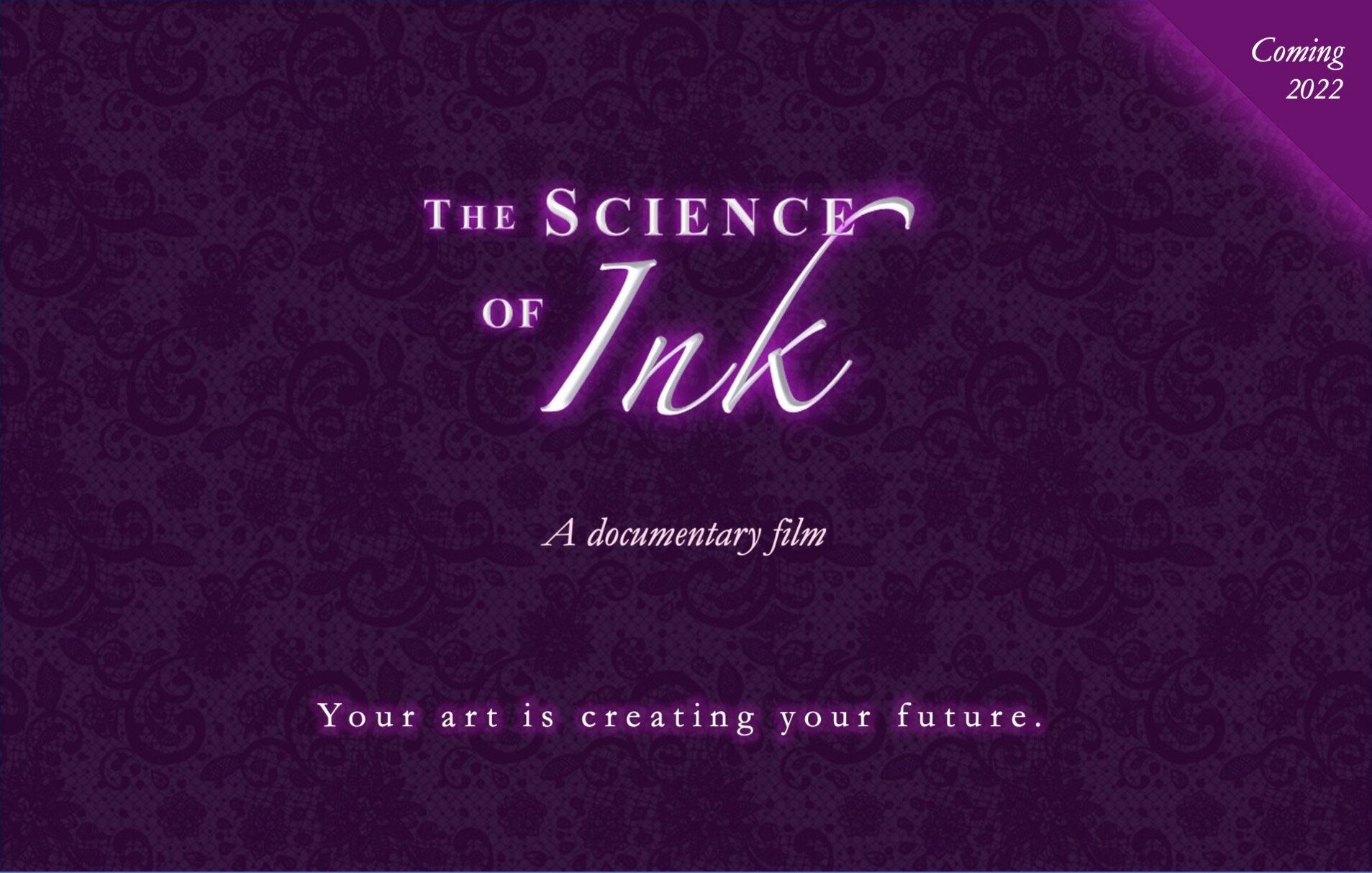 Rotating banner for home page — The Science of Ink - %22Coming 2022%22.jpg