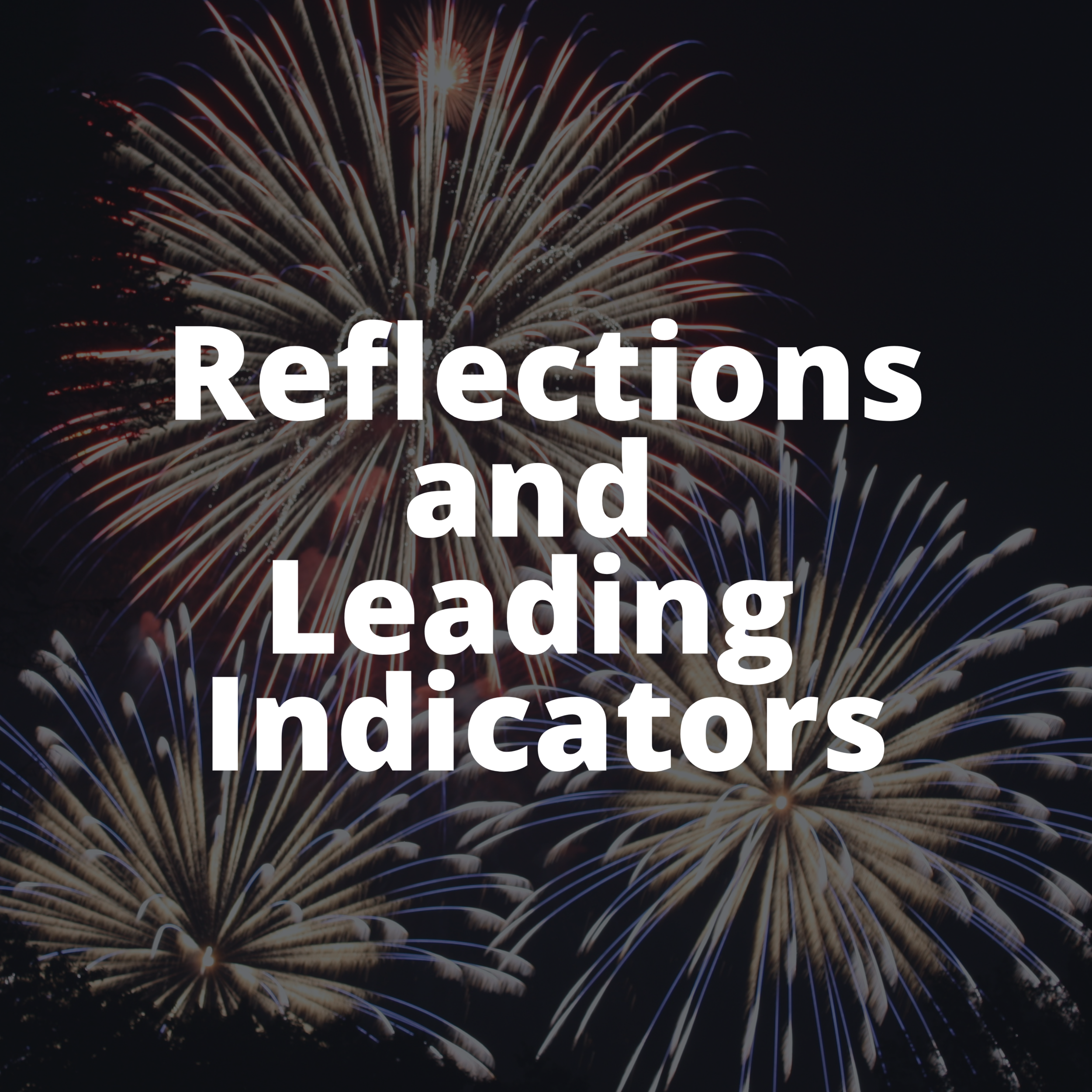 Reflections and Leading Indicators