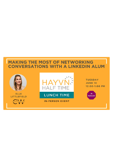 HAYVN HalfTime: Making the Most of Networking Conversations with a LinkedIn Alum