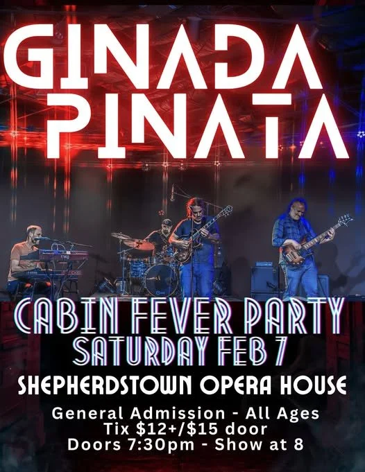 Poster for a GINADA PINATA band performance at Cabin Fever Party on Saturday, February 7, at Shepherdstown Opera House featuring live band and general admission tickets.