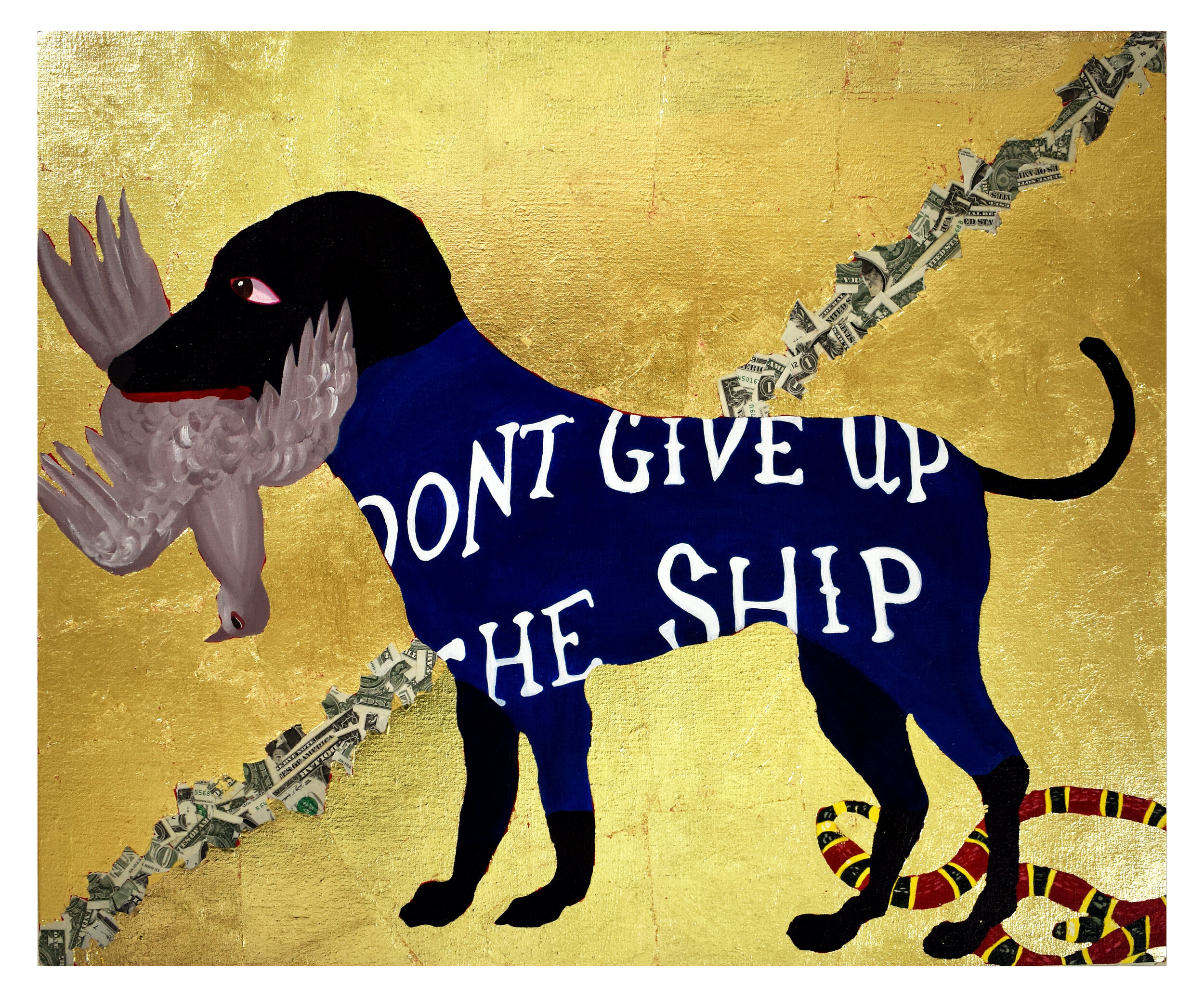   The Painted Westwood Dog (Don’t Give up the Ship) , 2019  27 x 33 x 1.5 inches (68.58 x 83.82 x 3.81 cm.)  Acrylic, dollar bills, and gold leaf on linen 