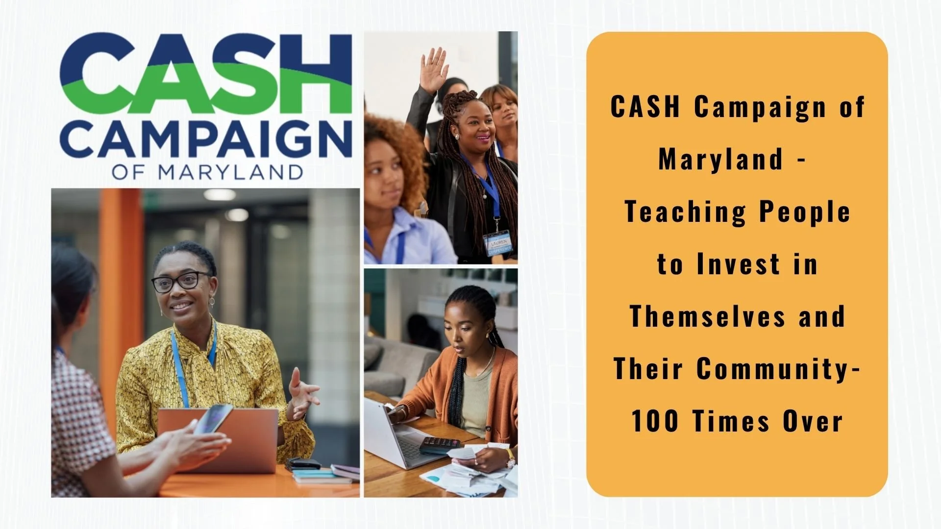 CASH Campaign of Maryland - Teaching People to Invest in Themselves and Their Community — 100 Times Over