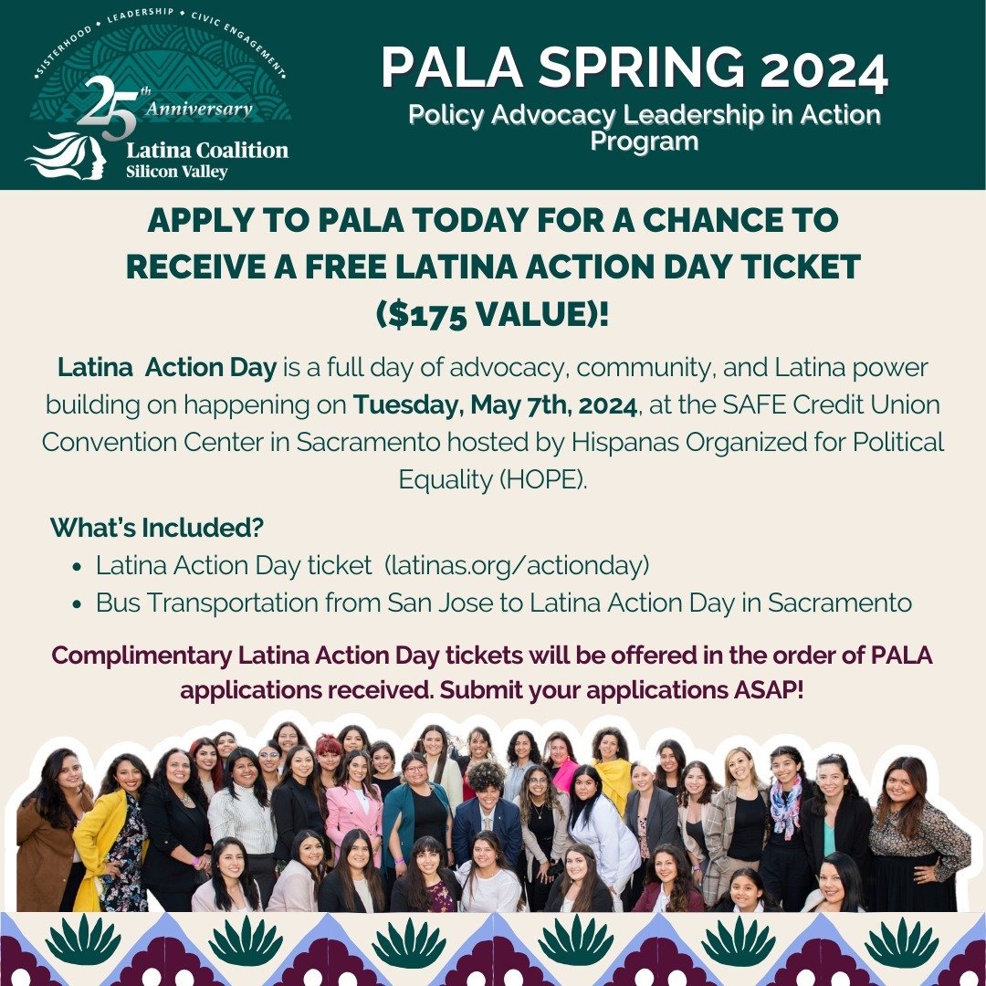 👀 Did someone say FREE Latina Action Day tickets?

🎟️ APPLY NOW for PALA and you could score a FREE TICKET to Latina Action Day (a $175 value)! Join us on Tuesday, May 7th, 2024, in Sacramento for a day filled with advocacy, community, and Latina e