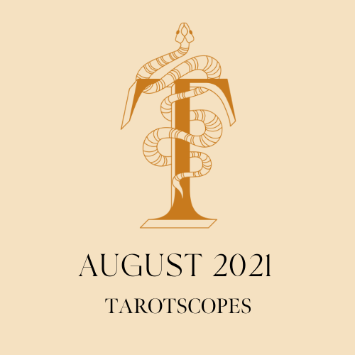 August Tarotscopes 2021