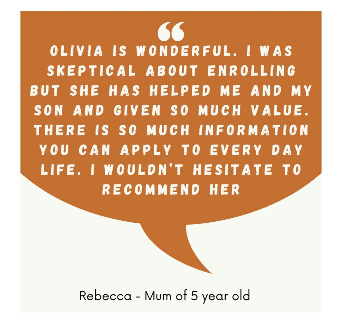 Quote from Rebecca, a five-year-old girl, praising Olivia for her help and valuable advice, with her name and age at the bottom.