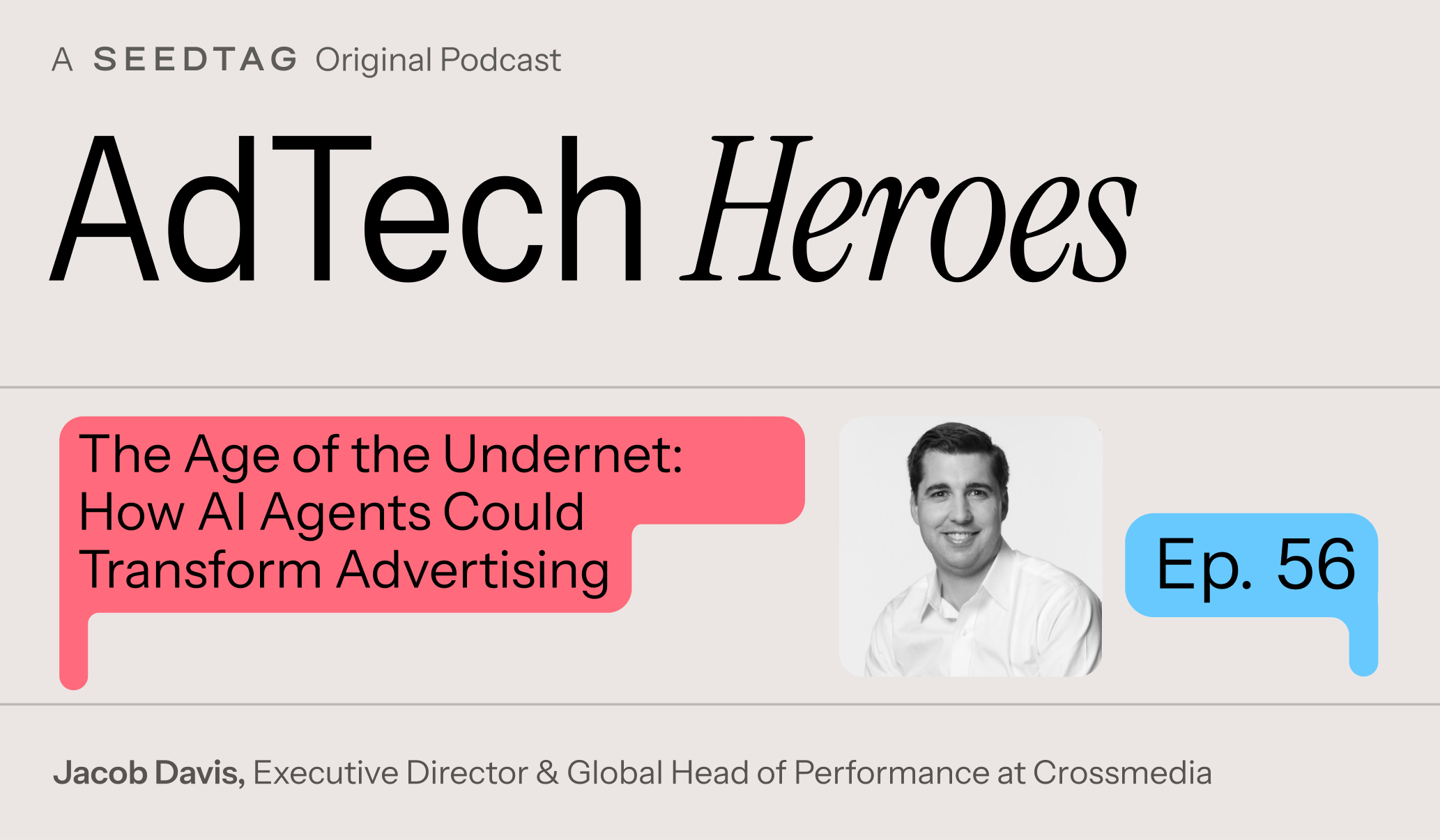 Episode 56: The Age of the Undernet: How AI Agents Could Transform Advertising