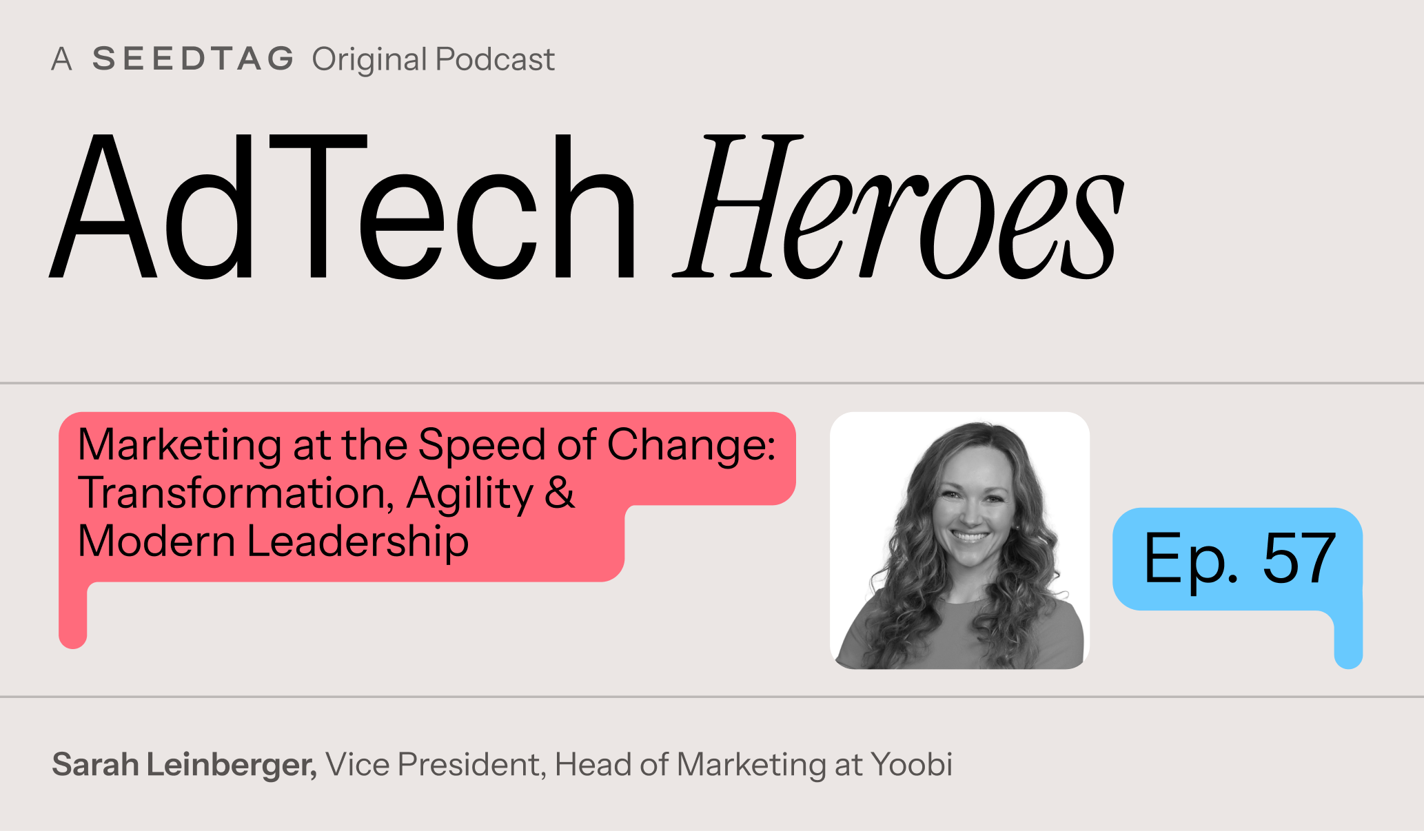 Episode 57: Marketing at the Speed of Change: Transformation, Agility &amp; Modern Leadership