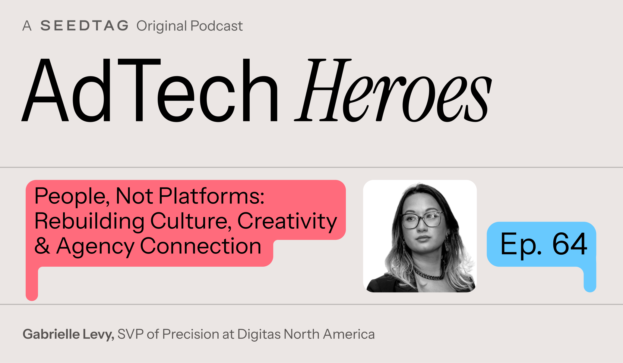 Ep. 64: People, Not Platforms: Rebuilding Culture, Creativity &amp; Agency Connection