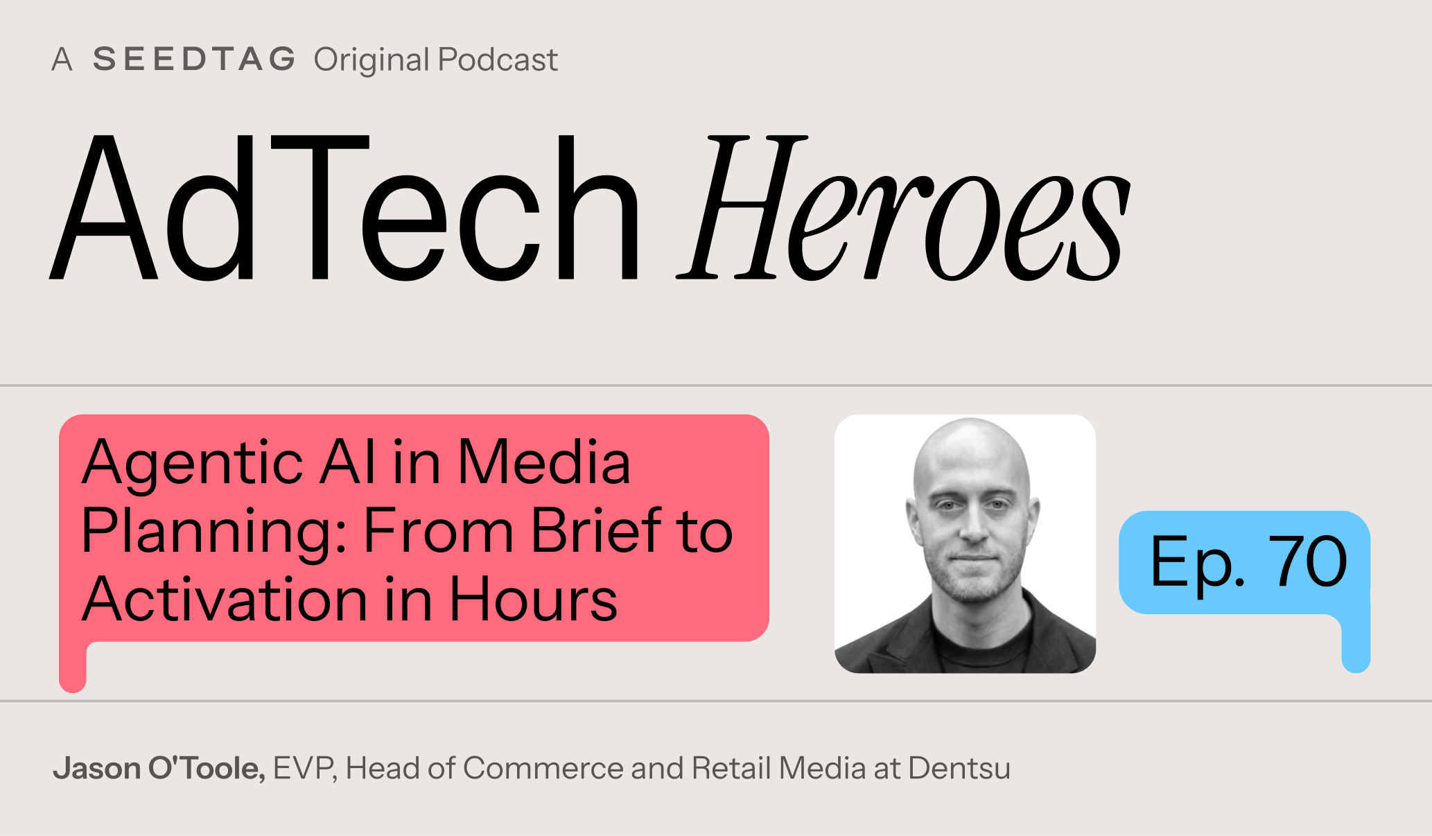 Ep. 70: Agentic AI in Media Planning: From Brief to Activation in Hours